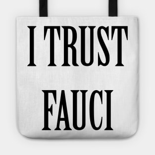 I Trust Fauci Tote