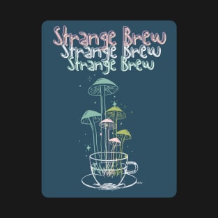 strange brew- mushrooms T-Shirt