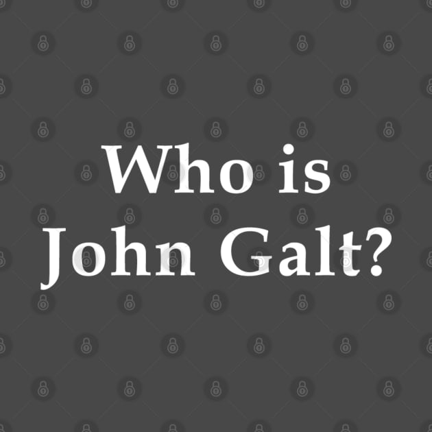Who is John Galt? by Classic Movie Tees