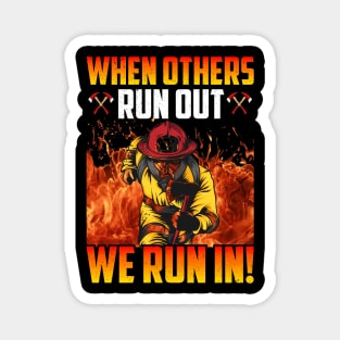 When Others Run Out We Run In . Firefighter Magnet