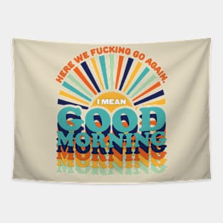 Good Morning Here We Go again Tapestry