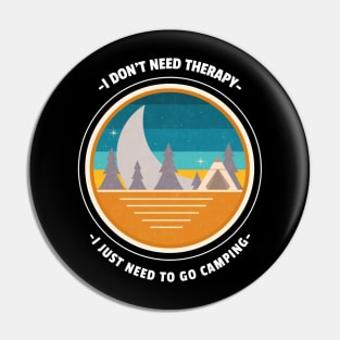 I don't  need therapy funny camping Pin