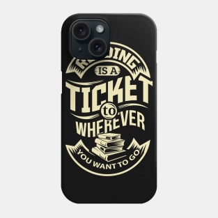 Reading is a Ticket To Wherever Book Worm Phone Case