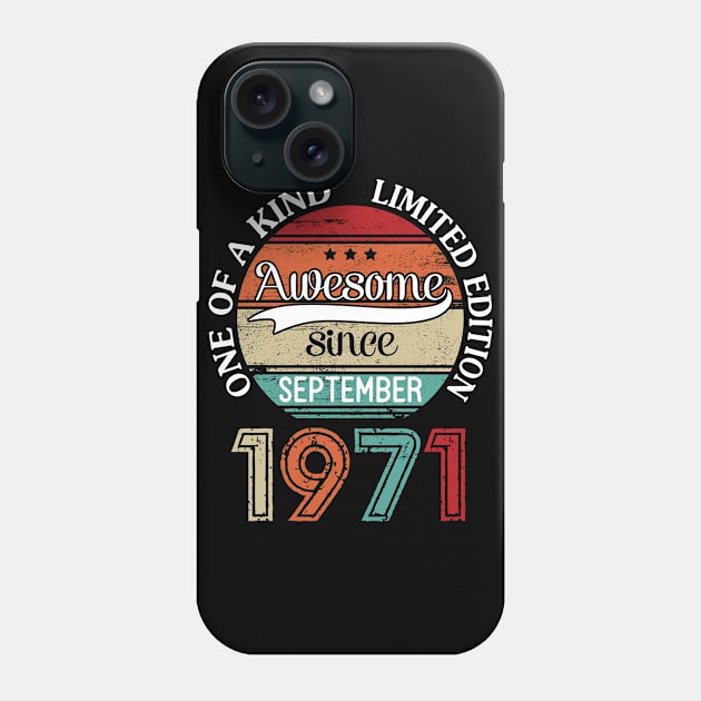 Happy Birthday 49 Years Old To Me Awesome Since September 1971 One Of A Kind Limited Edition Phone Case by joandraelliot