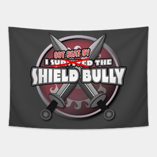 I got beat by the Shield Bully Tapestry