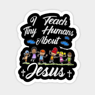 I Teach  Humans About  Sunday School Teacher Kids Magnet