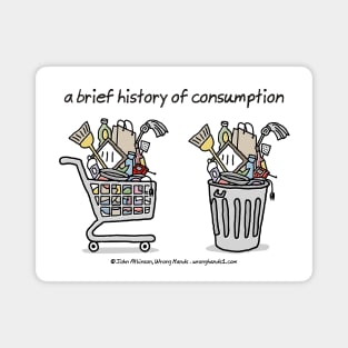 a brief history of consumption Magnet