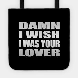 Damn I Wish I Was Your Lover music Tote