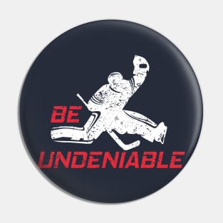 Hockey - Be Undeniable Pin