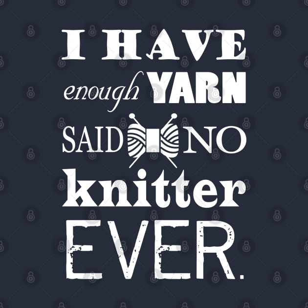 Not Enough Yarn Knitting Crafts Dark by craftlove
