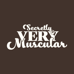 Secretly Very Muscular T-Shirt
