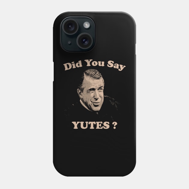 Did You Say Yutes ?  / My Cousin Vinny Phone Case by notsleepyart