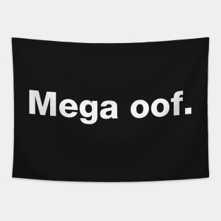 Mega oof. Tapestry