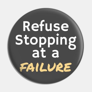 REFUSE STOPPING AT A FAILURE Pin