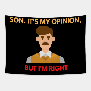 Dad print. Son. It's my opinion but i'm right Tapestry