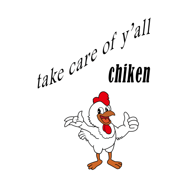 take care of y'all chiken shirt,Hodies by ZAGGYSHIRT