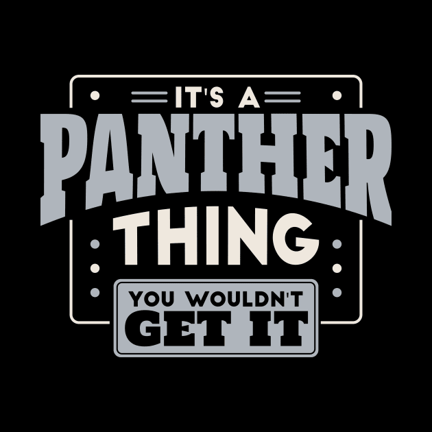 It's a Panther Thing, You Wouldn't Get It // School Spirit Go Panthers by SLAG_Creative