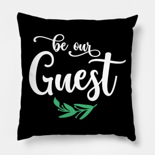 Be Our Guest Pillow