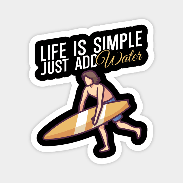 Life is simple just add water Magnet by maxcode