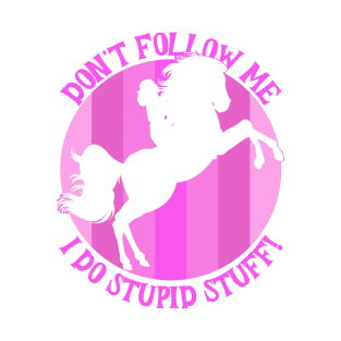 Pink And White Horse I Do Stupid Stuff T-Shirt