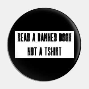 Read a Banned Book not a Tshirt Pin