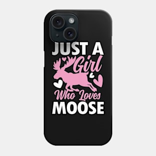 Just a Girl Who Loves Moose Phone Case