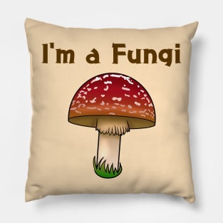 I'm a Fungi Pillow