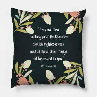 Kingdom quote from matthew 6:33 Pillow