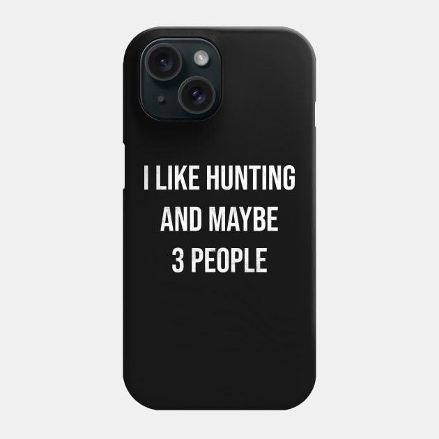 Funny Hunting Quote Phone Case by Imutobi