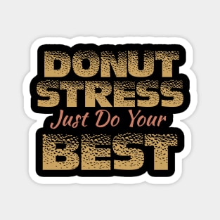 Donut Stress. Just Do Your Best. Magnet