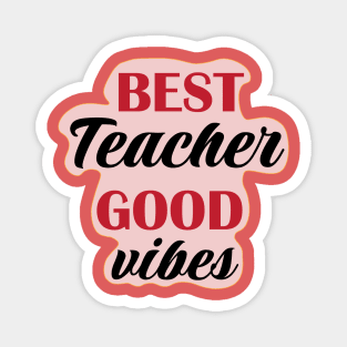 Best Teacher Good Vibes for teachers Magnet