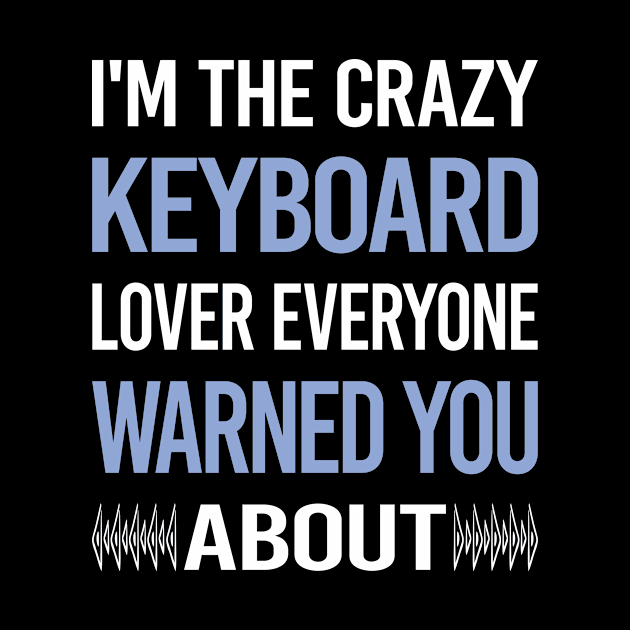 Funny Crazy Lover Keyboard Keyboards by symptomovertake