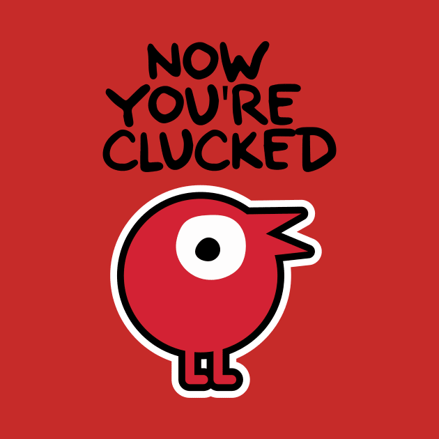 Now You're Clucked- Game Stop t-shirt by Robot Sweets