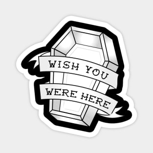 Wish You Were Here Magnet