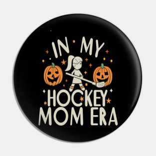 In My HOCKEY Mom Era Women Mama Sport Player Pin