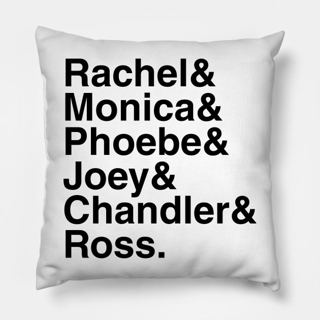 Friends - Rachel & Monica & Phoebe & Joey & Chandler & Ross. (Black) Pillow by foozler