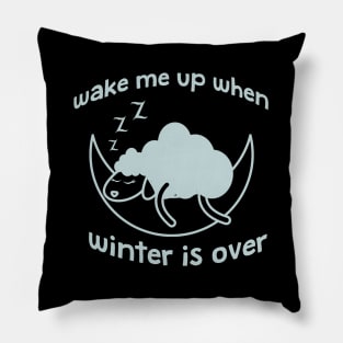 Wake me up when winter is over Pillow