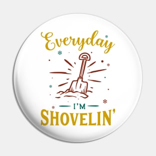 Everyday Im Shovelin Pin