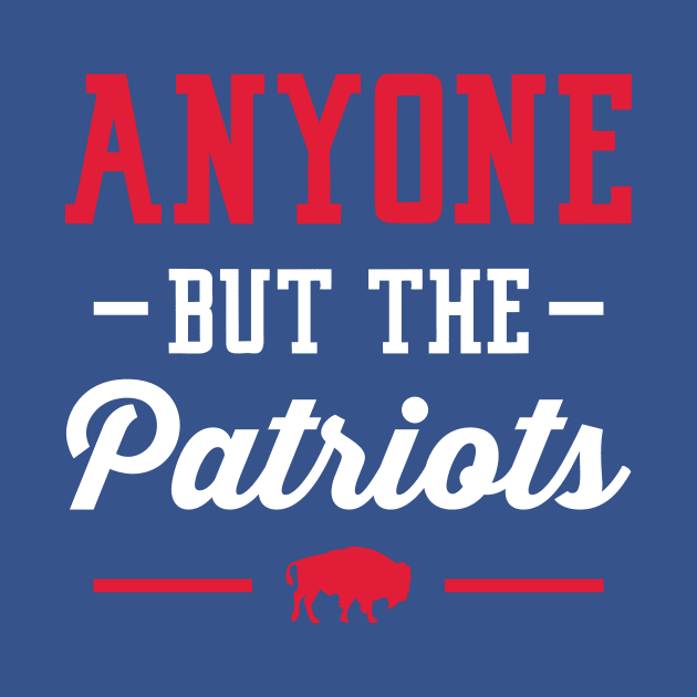 Anyone But The Patriots - Buffalo by anyonebutthepatriots