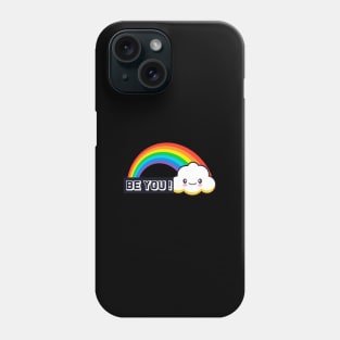 Be You- Rainbow Pride design Phone Case