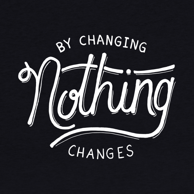 nothing changes if nothing changes tattoo