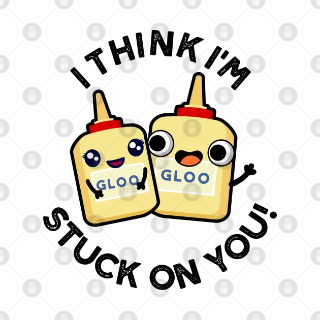 I Think I'm Stuck On You Funny Couple Glue Pun by punnybone