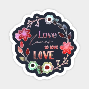 Love Affair Love Loves to Love Love literary quote ombre flowers Magnet