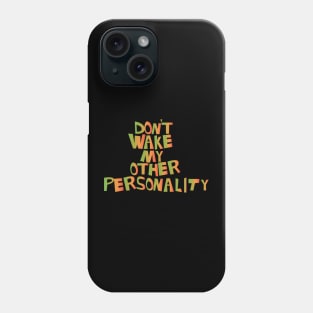 Dont Wake My Other Personality Cool Creative Beautiful Typography Design Phone Case