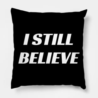 i still believe Pillow