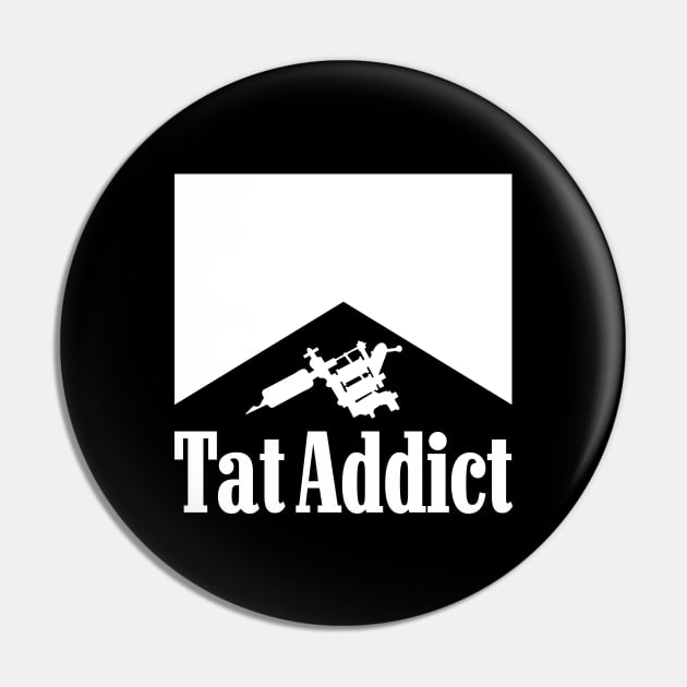 Tat Addict (White On Dark Shirts) Pin by Lord Teesus