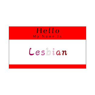 Hello My Name Is Lesbian T-Shirt