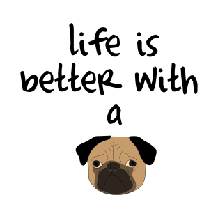Life Is Better With A Pug T-Shirt