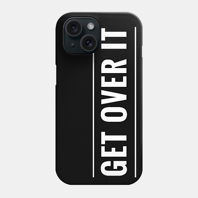 Get Over It - It's Time to Move On Phone Case by tnts