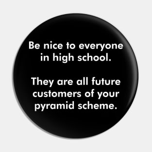 Be Nice To Everyone In High School (White Text) Pin